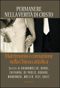 Permanere nella verit&agrave; di Cristo. Matrimonio e comunione nella Chiesa cattolica