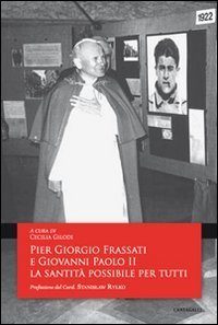 Pier Giorgio Frassati e Giovanni Paolo II. La sanit&agrave; &egrave; possibile per tutti
