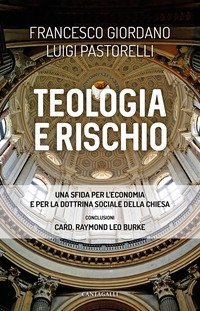 Teologia e rischio. Una sfida per l'economia e per la dottrina sociale della Chiesa