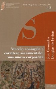 Vincolo coniugale e carattere sacramentale: una nuova corporeit&agrave;