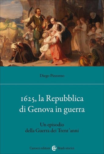 1625, la Repubblica di Genova in guerra. Un episodio della Guerra dei Trent'anni