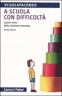A scuola con difficolt&agrave;. I punti critici della relazione educativa
