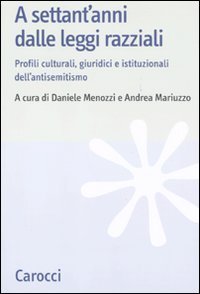 A settant'anni dalle leggi razziali - Profili culturali, giuridici e istituzionali dell'antisemitismo