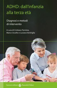 ADHD: dall'infanzia alla terza et&agrave;. Diagnosi e metodi di intervento