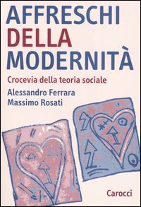 Affreschi della modernit&agrave; - Crocevia della teoria sociale