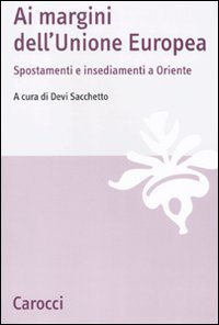 Ai margini dell'Unione Europea - Spostamenti e insediamenti a Oriente