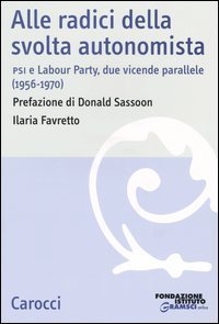 Alle radici della svolta autonomista - PSI e Labour Party, due vicende parallele (1956-1970)