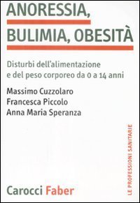 Anoressia, bulimia, obesit&agrave; - Disturbi dell'alimentazione e del peso corporeo da 0 a 14 anni