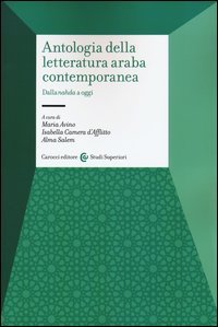 Antologia della letteratura araba contemporanea. Da &laquo;nahada&raquo; a oggi. Ediz. italiana e araba