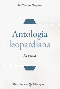 Antologia leopardiana. La poesia