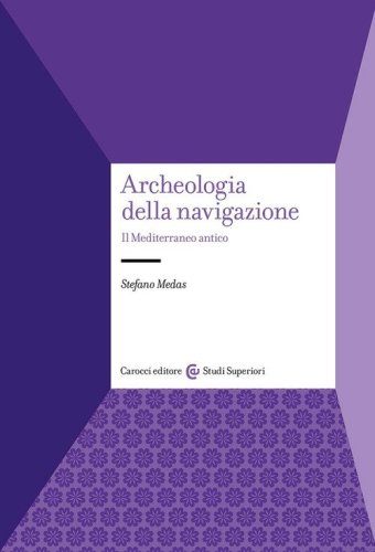 Archeologia della navigazione. Il Mediterraneo antico