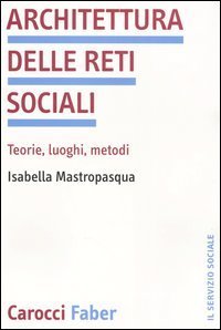 Architettura delle reti sociali - Teorie, luoghi, metodi