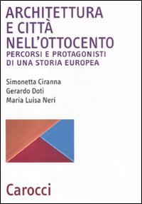 Architettura e citt&agrave; nell'Ottocento - Percorsi e protagonisti di una storia europea