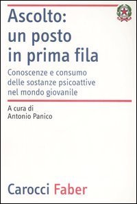 Ascolto: un posto in prima fila. Conoscenze e consumo delle sostanze psicoattive nel mondo giovanile