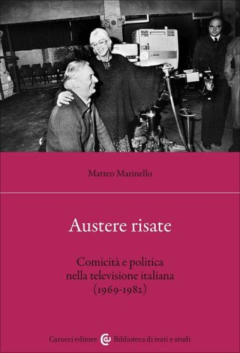 Austere risate. Comicit&agrave; e politica nella televisione italiana (1969-1982)