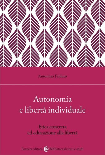 Autonomia e libert&agrave; individuale. Il ruolo dell'educazione per un'etica concreta