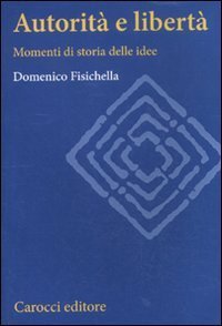Autorit&agrave; e libert&agrave; - Momenti di storia delle idee