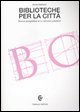 Biblioteche per la citt&agrave; - Nuove prospettive di un servizio pubblico
