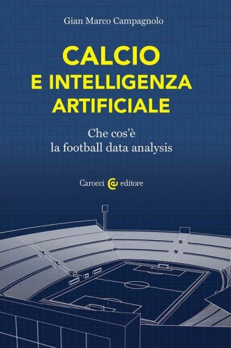 Calcio e intelligenza artificiale. Che cos'è la football data analysis