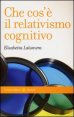Che cos'&egrave; il relativismo cognitivo