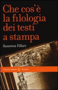 Che cos'&egrave; la filologia dei testi a stampa