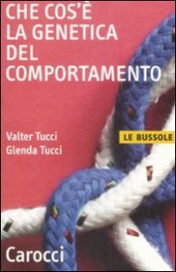 Che cos'&egrave; la genetica del comportamento
