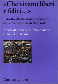 &laquo;Che vivano liberi e felici...&raquo; Il diritto all'educazione a vent'anni dalla Convenzione di New York