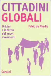 Cittadini globali - Origini e identit&agrave; dei nuovi movimenti