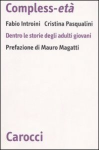Compless&shy;et&agrave; - Dentro le storie degli adulti giovani