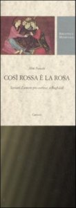 Cos&igrave; rossa &egrave; la rosa. Scenari d'amore pre-cortese, a Baghdad. Testo arabo a fronte