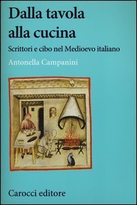 Dalla tavola alla cucina - Scrittori e cibo nel Medioevo italiano