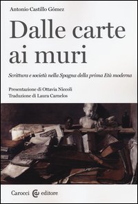 Dalle carte ai muri. Scrittura e societ&agrave; nella Spagna della prima Et&agrave; moderna