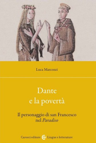 Dante e la povert&agrave;. Il personaggio di san Francesco nel Paradiso