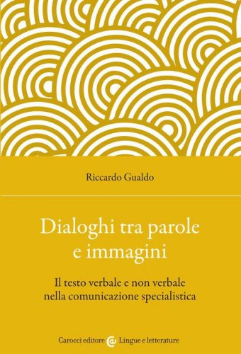 Dialoghi tra parole e immagini. Il testo verbale e non verbale nella comunicazione specialistica