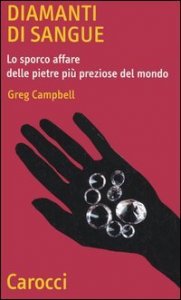 Diamanti di sangue - Lo sporco affare delle pietre pi&ugrave; preziose del mondo