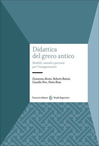 Didattica del greco antico. Modelli, metodi e percorsi per l'insegnamento