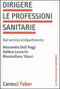 Dirigere le professioni sanitarie - Dal servizio al dipartimento