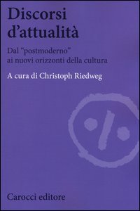 Discorsi d'attualit&agrave;. Dal &laquo;postmoderno&raquo; ai nuovi orizzonti della cultura