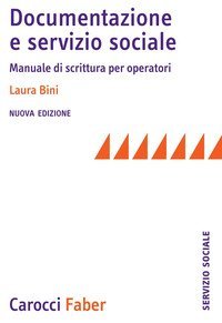 Documentazione e servizio sociale. Manuale di scrittura per gli operatori
