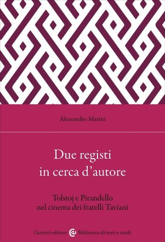 Due registi in cerca d'autore. Tolstoj e Pirandello nel cinema dei fratelli Taviani