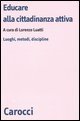 Educare alla cittadinanza attiva - Luoghi, metodi, discipline