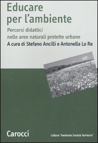 Educare all'ambiente. Percorsi didattici nelle aree naturali protetteurbane