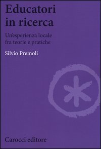 Educatori in ricerca. Un'esperienza locale fra teoria e pratiche