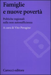 Famiglie e nuove povert&agrave;. Politiche regionali sulla non autosufficienza