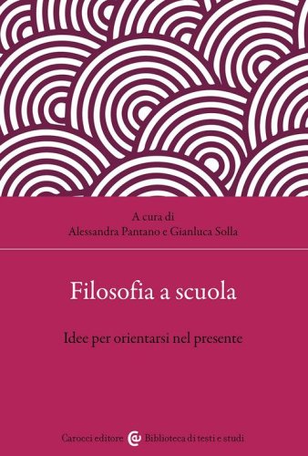 Filosofia a scuola. Idee per orientarsi nel presente
