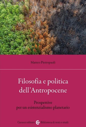 Filosofia e politica dell'antropocene. Prospettive per un esistenzialismo planetario