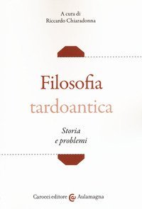 Filosofia tardoantica. Storia e problemi