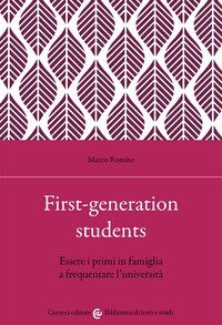 First-generation students. Essere i primi in famiglia a frequentare l'universit&agrave;