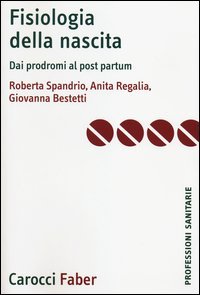 Fisiologia della nascita. Dai prodromi al post-partum