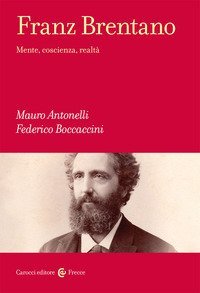 Franz Brentano. Mente, coscienza, realt&agrave;